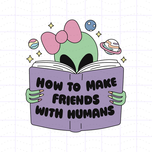 How To Make Friends With Humans Alien SVG PNG Files