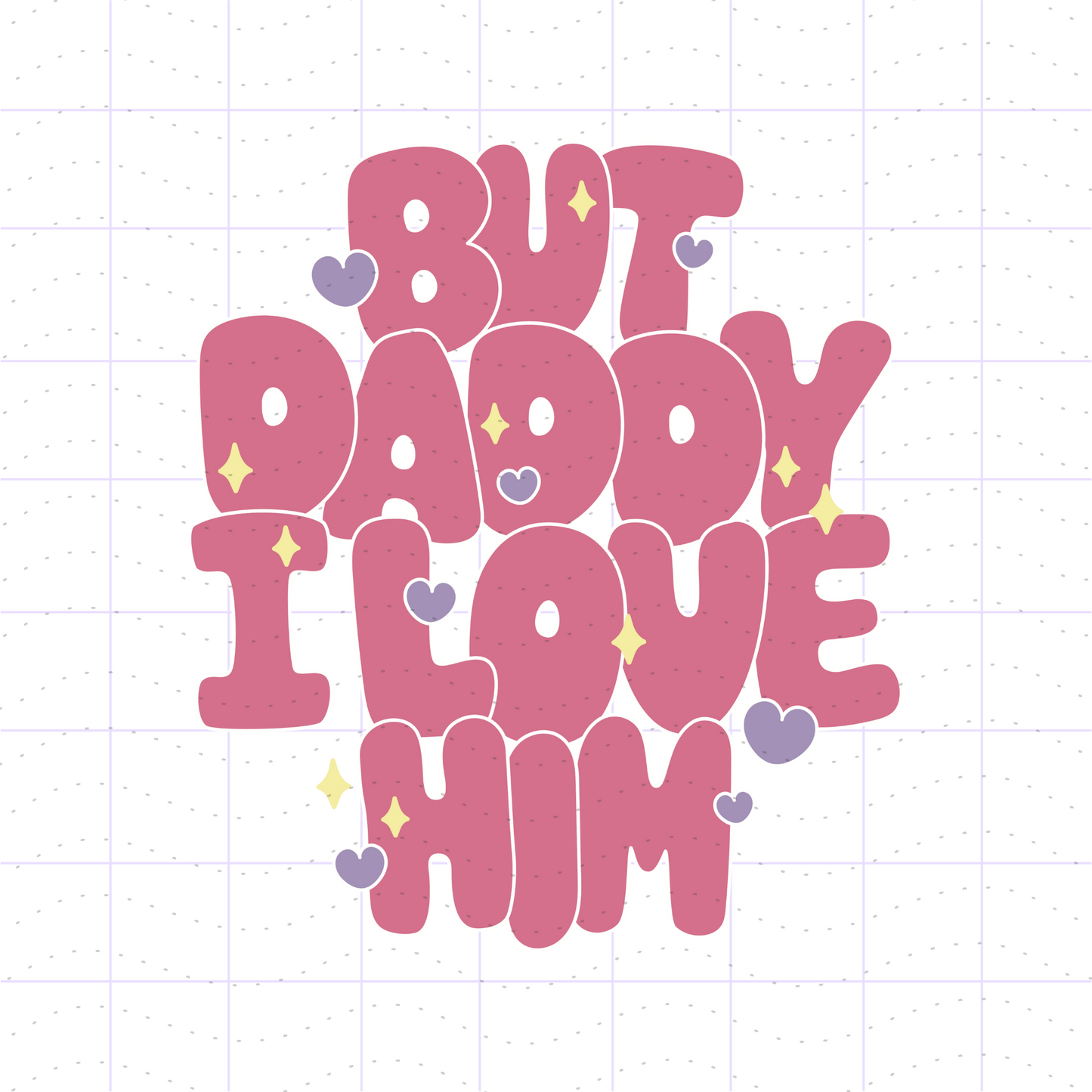 But Daddy I Love Him PNG SVG Files