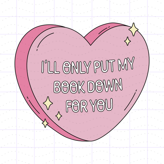 I'll Only Put My Book Down For You Valentine Candy Heart SVG PNG Files